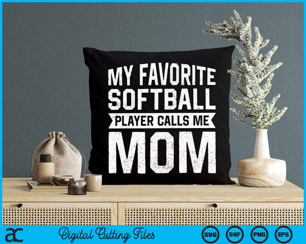 My Favorite Softball Player Calls Me Mom Mothers Day SVG PNG Digital Cutting File