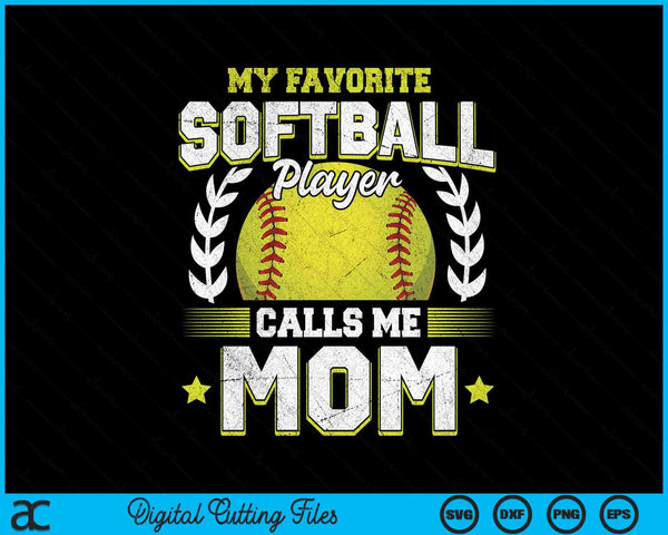 My favorite softball player calls me mom softball SVG cut file