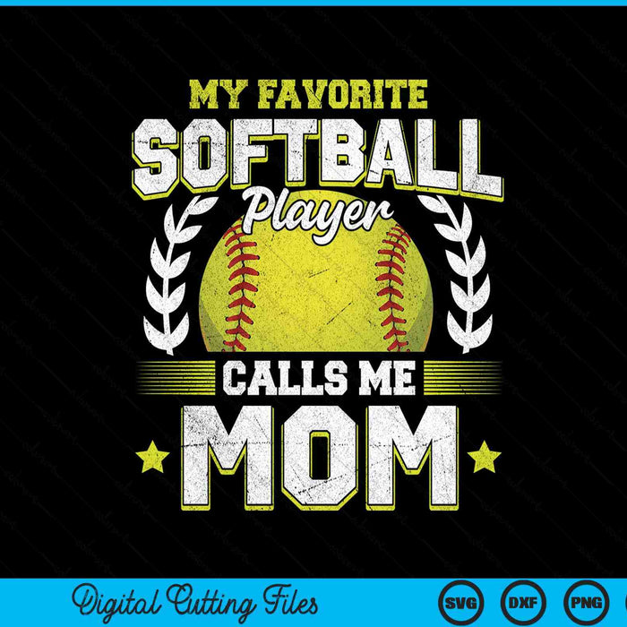 My favorite softball player calls me mom softball SVG cut file