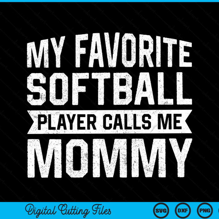 My favorite softball player calls me mommy SVG cut file