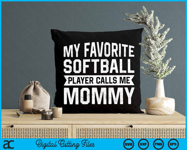 My Favorite Softball Player Calls Me Mommy SVG PNG Digital Cutting File