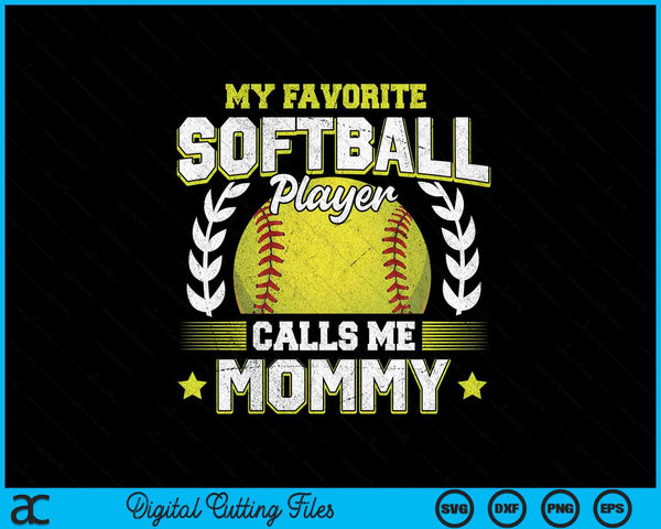 My favorite softball player calls me mommy softball SVG cut file