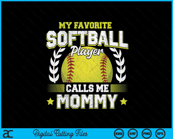 My Favorite Softball Player Calls Me Mommy Softball SVG PNG Digital Cutting File