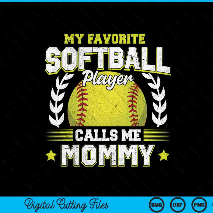 My favorite softball player calls me mommy softball SVG cut file