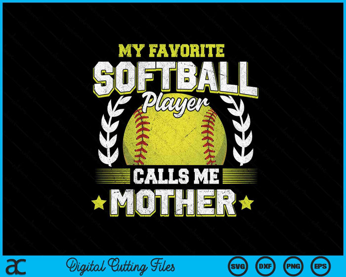 My Favorite Softball Player Calls Me Mother Softball SVG PNG Digital Cutting File