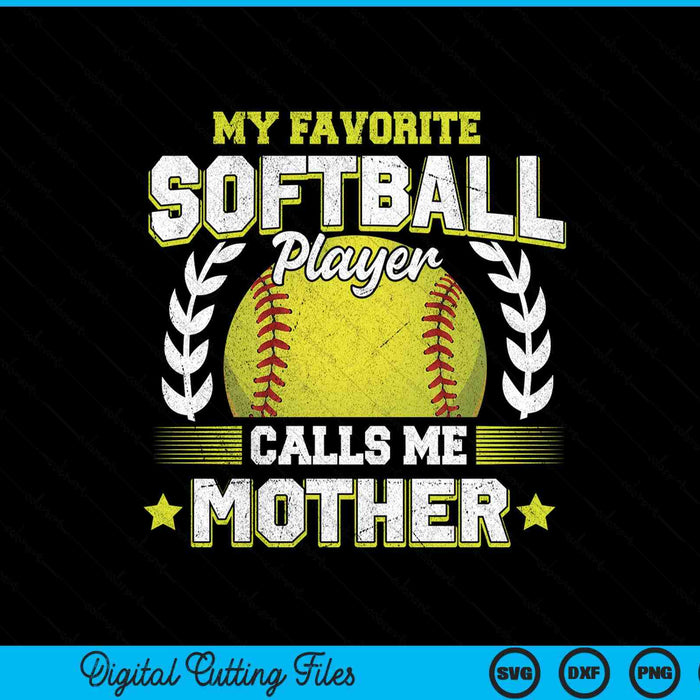 My favorite softball player calls me mother softball SVG cut file