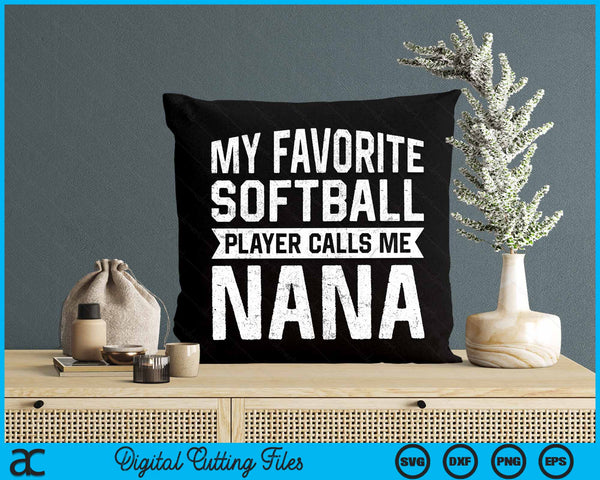 My Favorite Softball Player Calls Me Nana Fathers Day SVG PNG Digital Cutting File