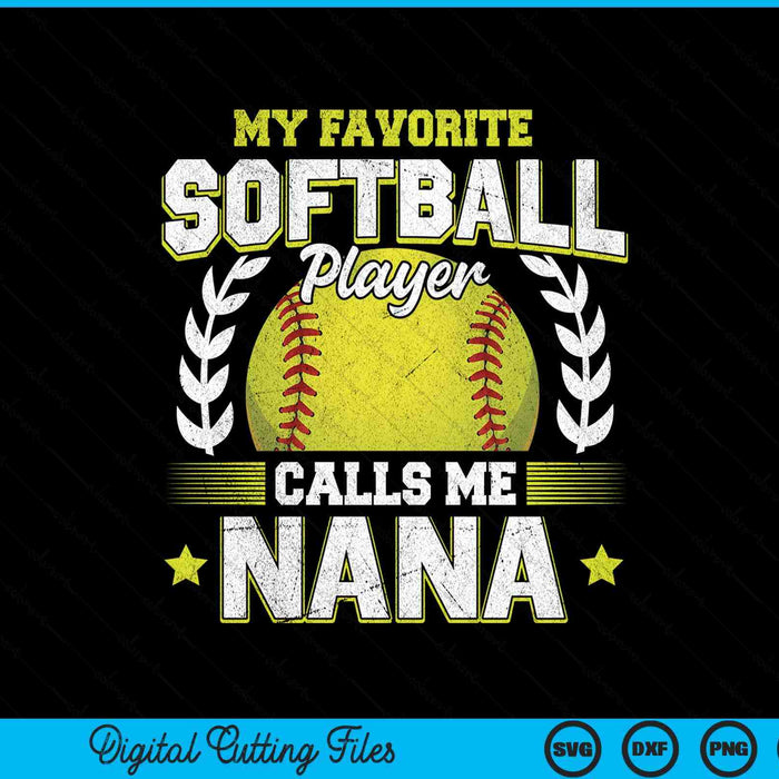 My favorite softball player calls me nana softball SVG cut file