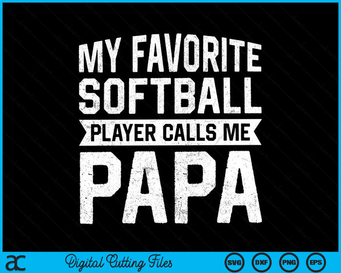 My Favorite Softball Player Calls Me Papa Fathers Day SVG PNG Digital Cutting File