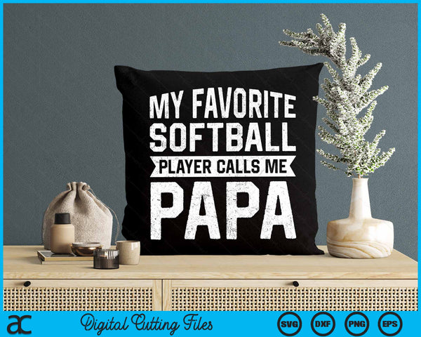 My Favorite Softball Player Calls Me Papa Fathers Day SVG PNG Digital Cutting File