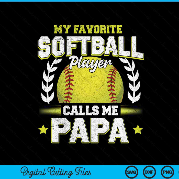 My favorite softball player calls me papa softball SVG cut file