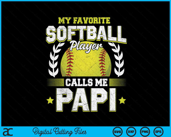 My favorite softball player calls me papi softball SVG cut file