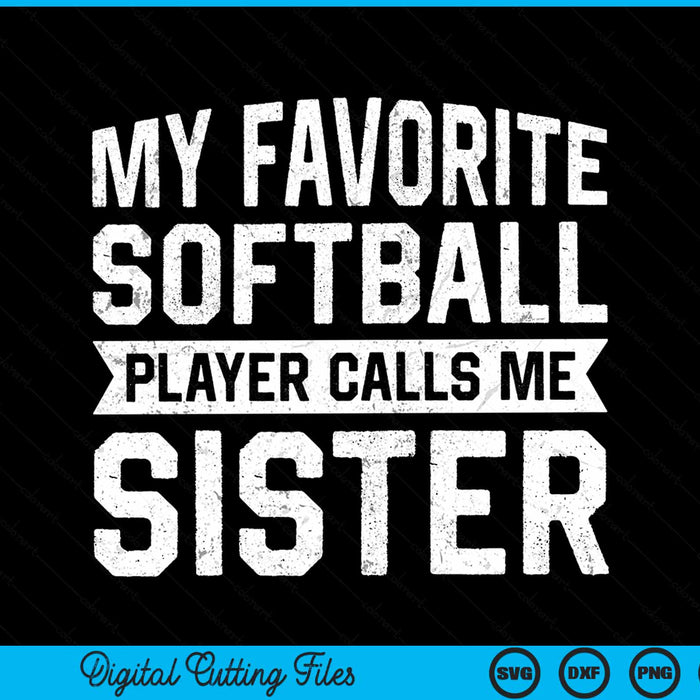 My favorite softball player calls me sister SVG cut file