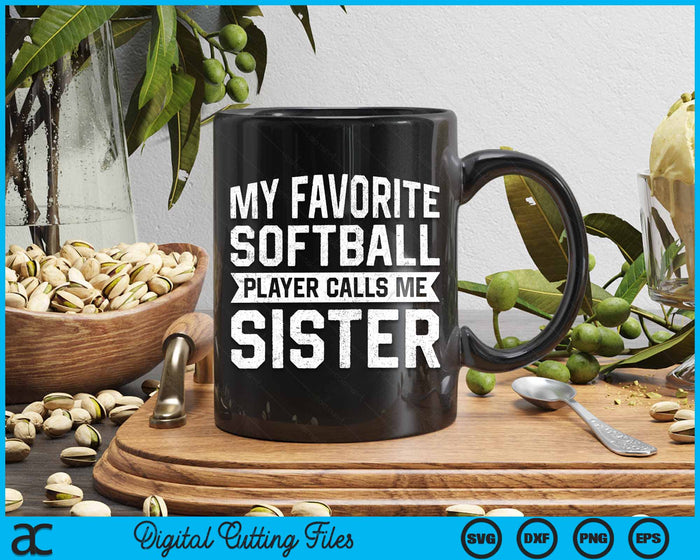 My Favorite Softball Player Calls Me Sister SVG PNG Digital Cutting File