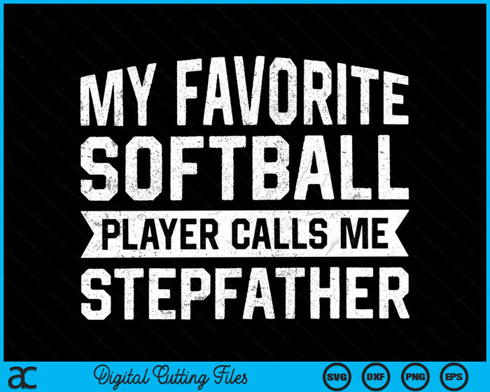 My Favorite Softball Player Calls Me Stepfather SVG PNG Digital Cutting File