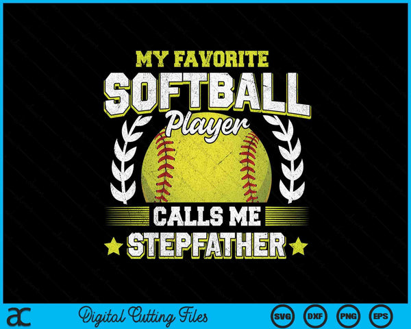 My favorite softball player calls me stepfather softball SVG cut file