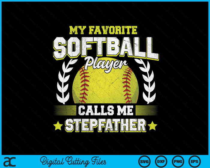 My Favorite Softball Player Calls Me Stepfather Softball SVG PNG Digital Cutting File