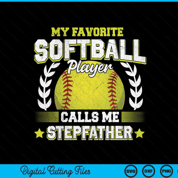 My favorite softball player calls me stepfather softball SVG cut file