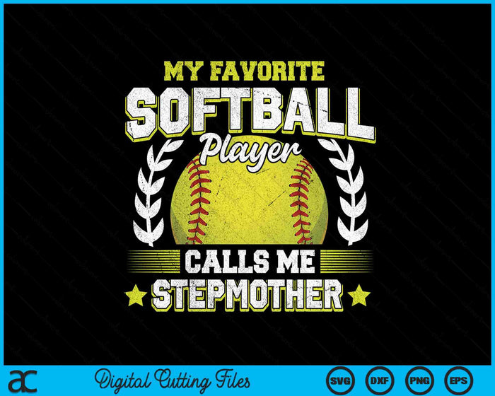 My Favorite Softball Player Calls Me Stepmother Softball SVG PNG Digital Cutting File