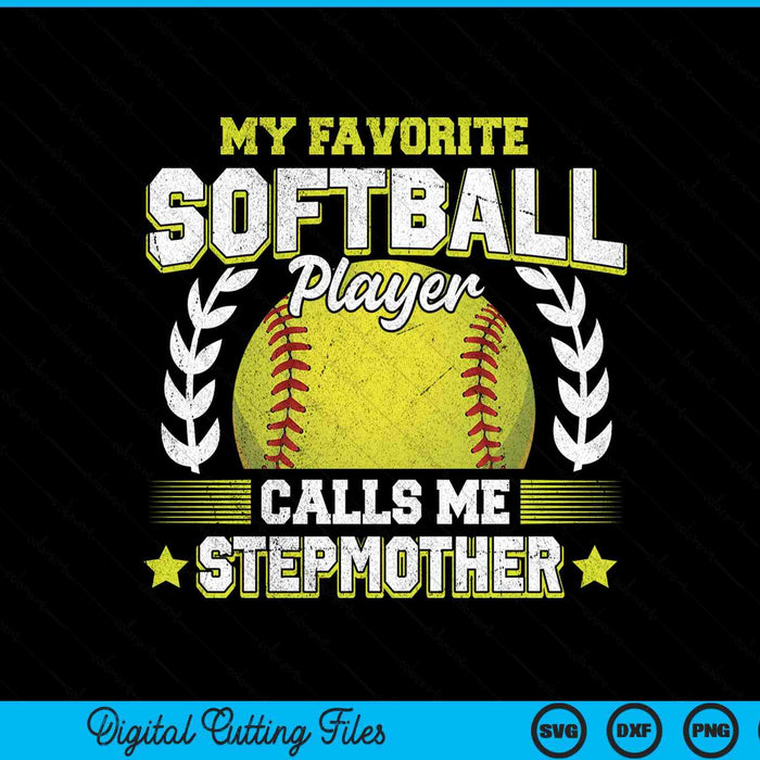 My Favorite Softball Player Calls Me Stepmother Softball SVG PNG Digital Cutting File