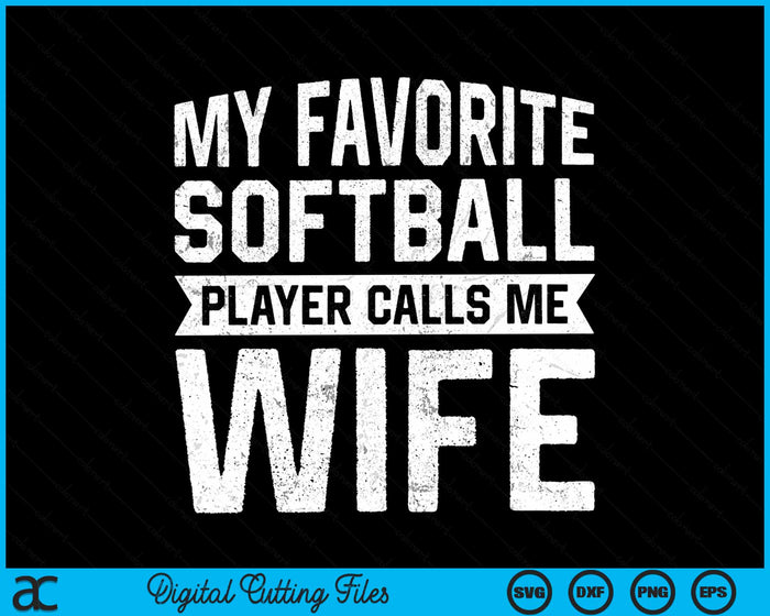 My Favorite Softball Player Calls Me Wife SVG PNG Digital Cutting File