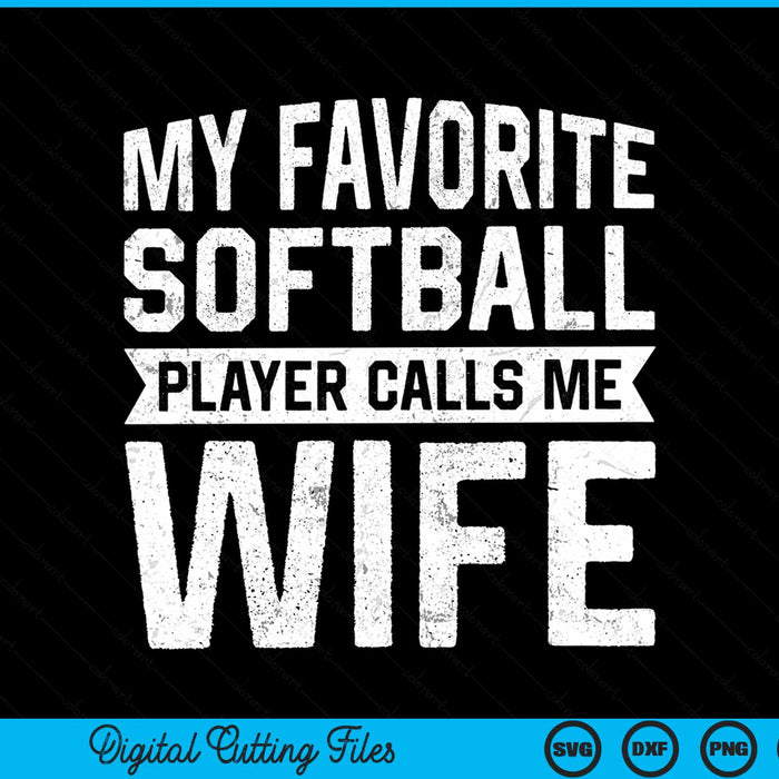 My Favorite Softball Player Calls Me Wife SVG PNG Digital Cutting File