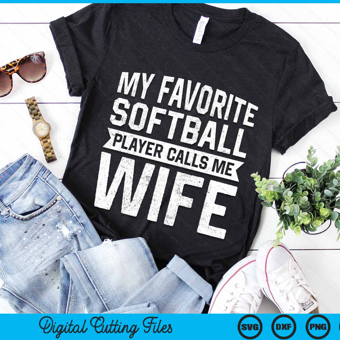 My Favorite Softball Player Calls Me Wife SVG PNG Digital Cutting File