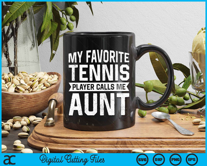 My Favorite Tennis Player Calls Me Aunt SVG PNG Digital Cutting Files