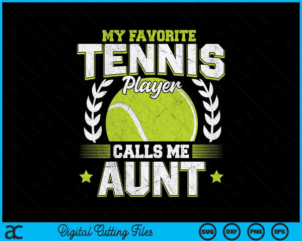 My favorite tennis player calls me aunt tennis SVG cut file