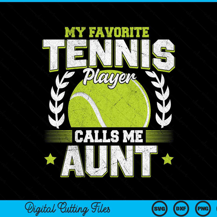 My favorite tennis player calls me aunt tennis SVG cut file