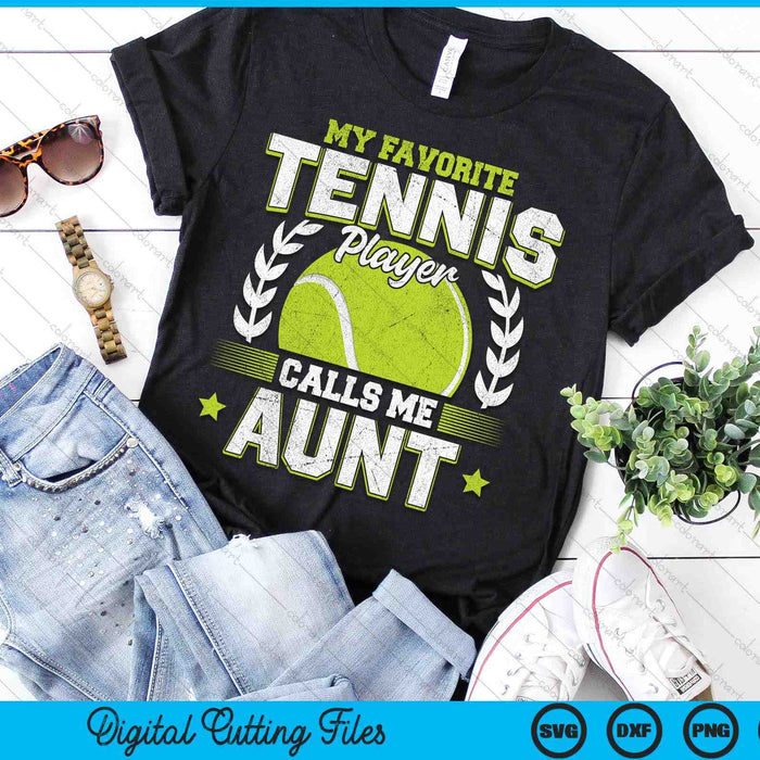 My Favorite Tennis Player Calls Me Aunt Tennis SVG PNG Digital Printable Files