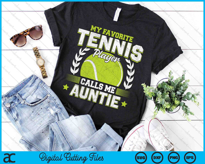 My Favorite Tennis Player Calls Me Auntie Tennis SVG PNG Digital Printable Files