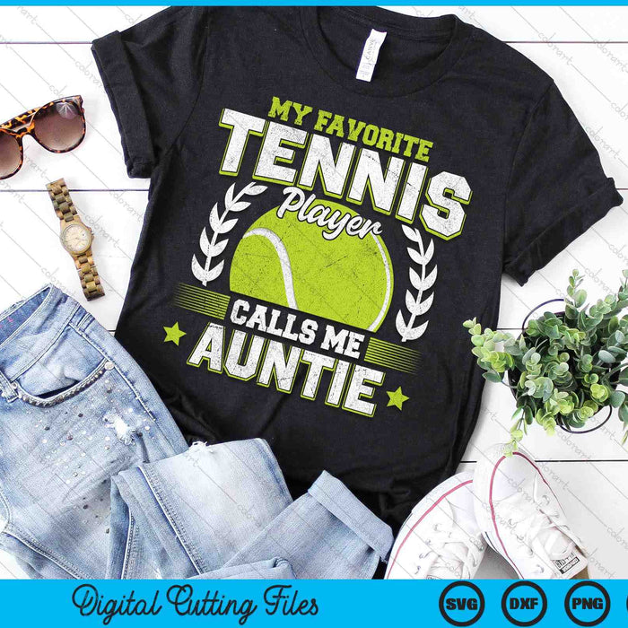 My Favorite Tennis Player Calls Me Auntie Tennis SVG PNG Digital Printable Files