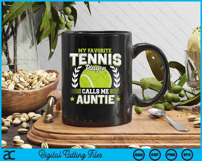 My Favorite Tennis Player Calls Me Auntie Tennis SVG PNG Digital Printable Files