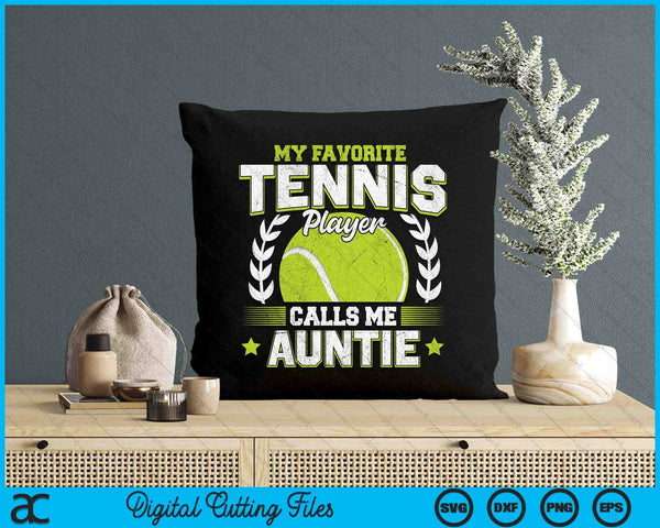 My Favorite Tennis Player Calls Me Auntie Tennis SVG PNG Digital Printable Files