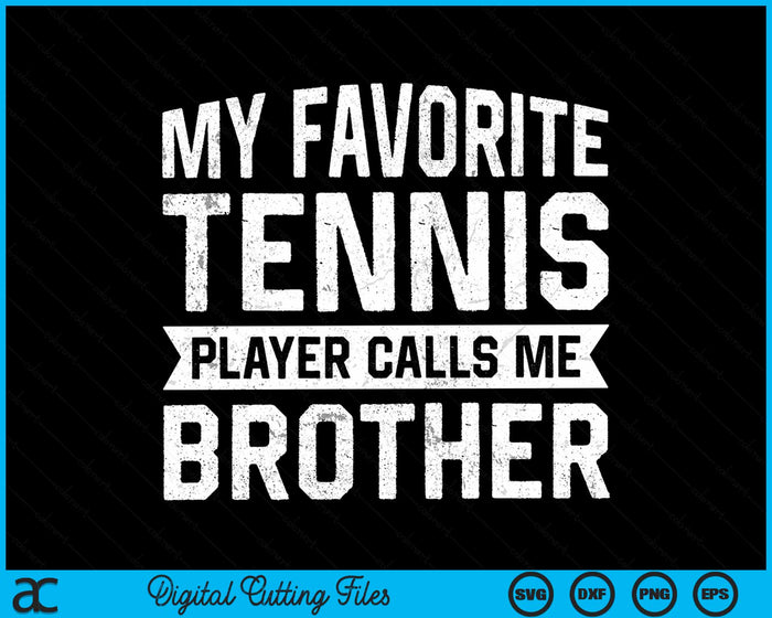 My Favorite Tennis Player Calls Me Brother SVG PNG Digital Cutting Files