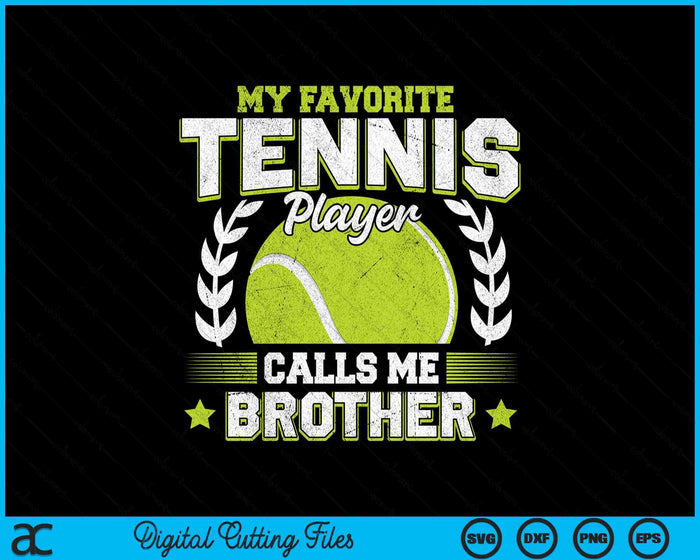 My Favorite Tennis Player Calls Me Brother Tennis SVG PNG Digital Printable Files