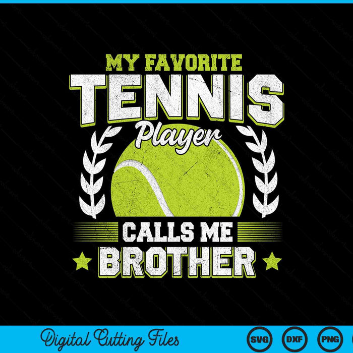 My favorite tennis player calls me brother tennis SVG cut file