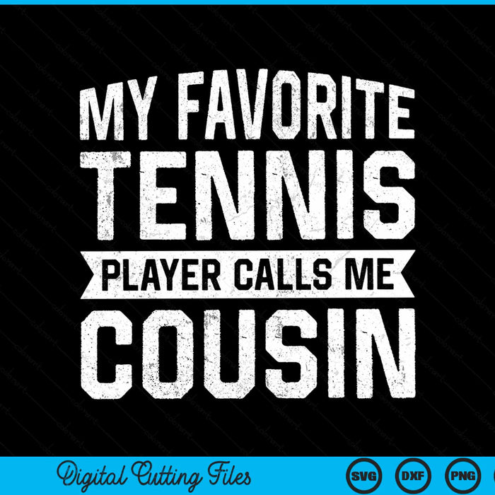 My favorite tennis player calls me cousin SVG cut file