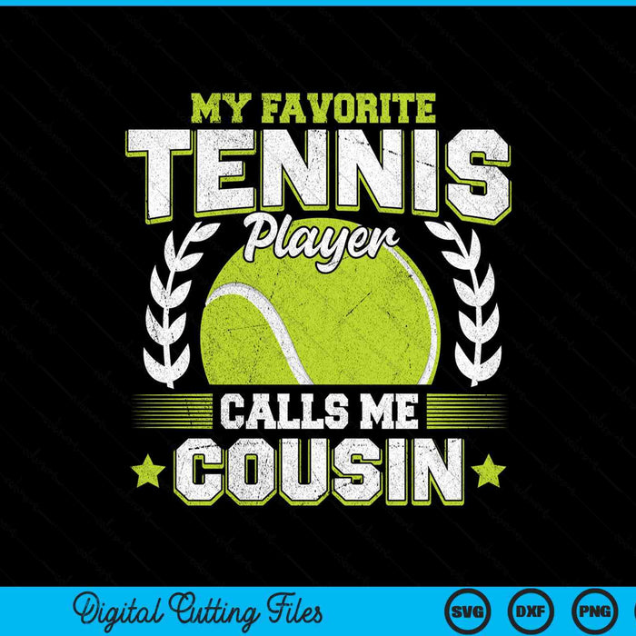 My favorite tennis player calls me cousin tennis SVG cut file