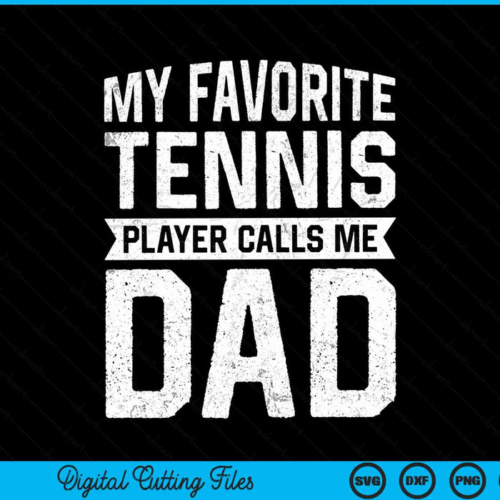 My favorite tennis player calls me dad Fathers Day SVG cut file