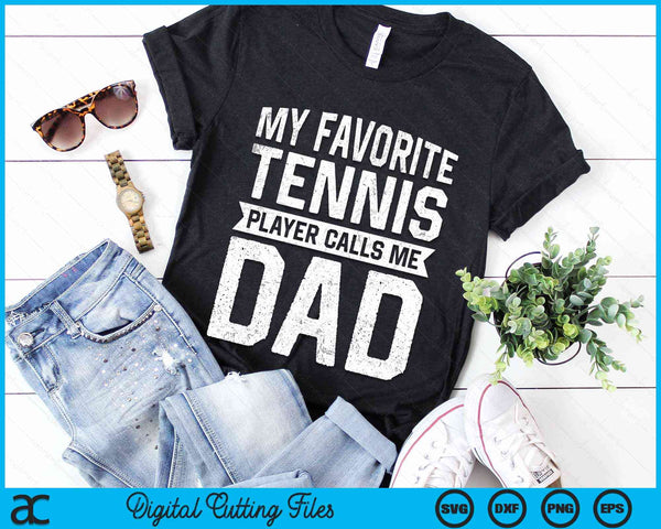 My Favorite Tennis Player Calls Me Dad Fathers Day SVG PNG Digital Cutting File