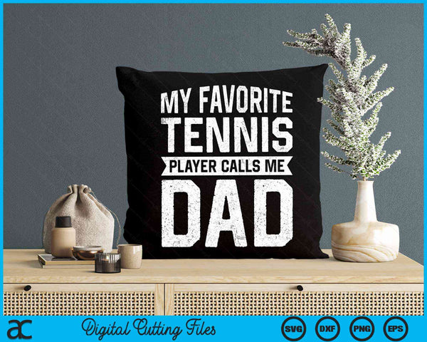 My Favorite Tennis Player Calls Me Dad Fathers Day SVG PNG Digital Cutting File