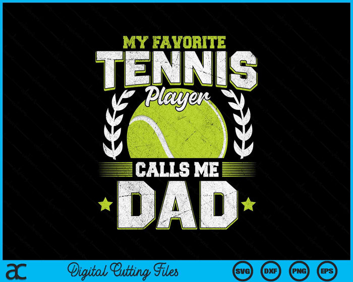 My Favorite Tennis Player Calls Me Dad Tennis SVG PNG Digital Printable Files