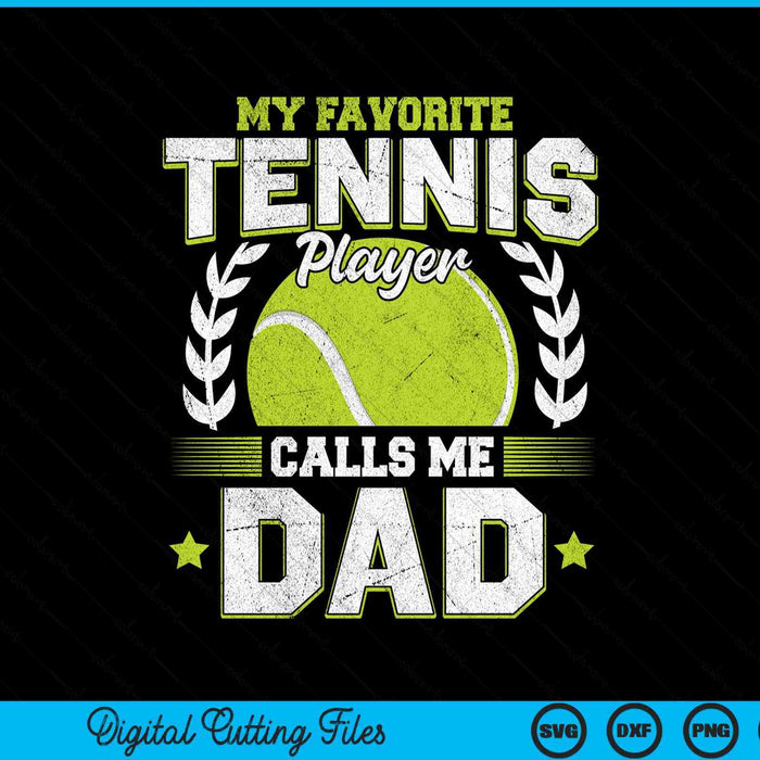 My favorite tennis player calls me dad tennis SVG cut file