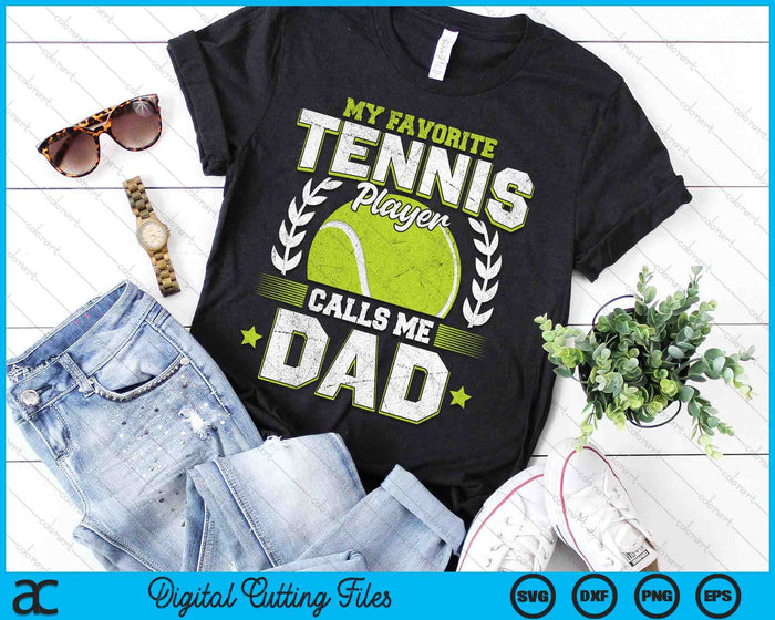 My Favorite Tennis Player Calls Me Dad Tennis SVG PNG Digital Printable Files