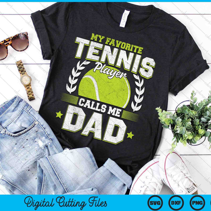 My Favorite Tennis Player Calls Me Dad Tennis SVG PNG Digital Printable Files