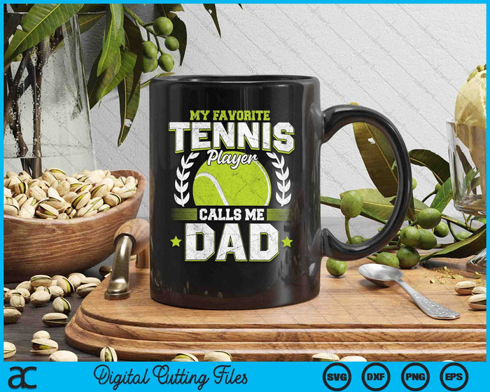 My Favorite Tennis Player Calls Me Dad Tennis SVG PNG Digital Printable Files