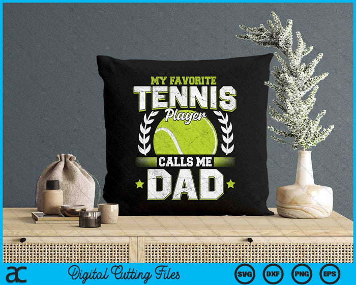 My Favorite Tennis Player Calls Me Dad Tennis SVG PNG Digital Printable Files