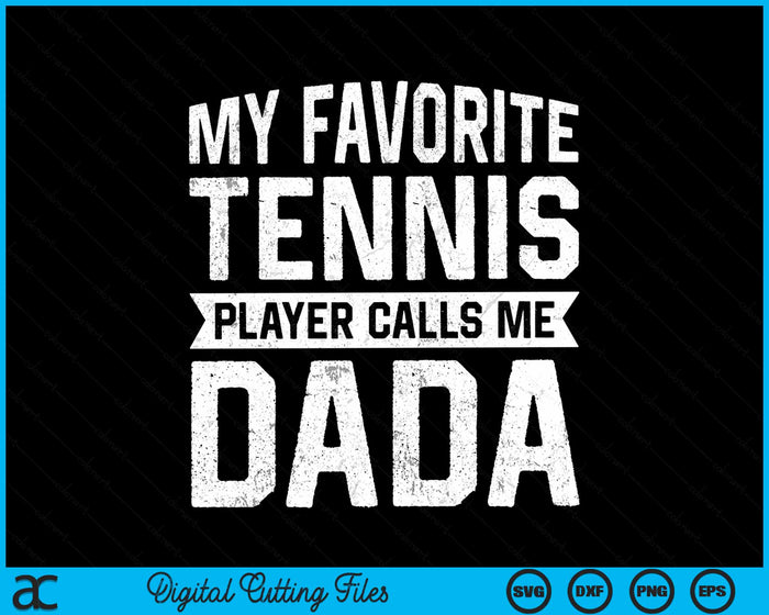 My Favorite Tennis Player Calls Me Dada Fathers Day SVG PNG Digital Cutting Files